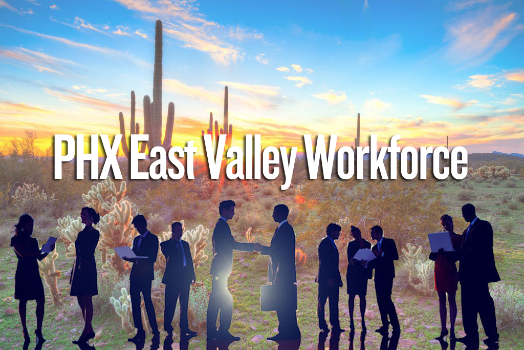 5 Things To Know About The PHX East Valley’s Workforce